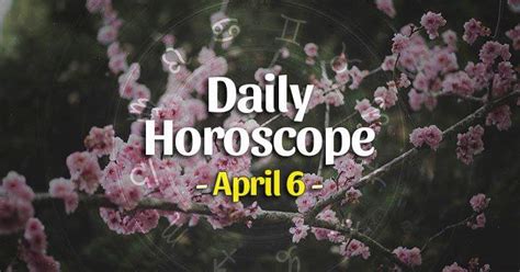 Daily Horoscope April 6 2024 HoroscopeOfToday