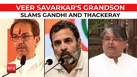 Rahul Gandhis Savarkar Remark Veer Savarkars Grandson Demands Apology Youtube