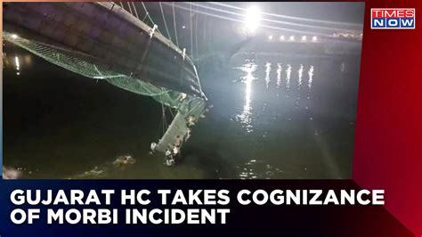 Gujarat Hc Takes Cognizance Of The Morbi Incident Seeks A Report From