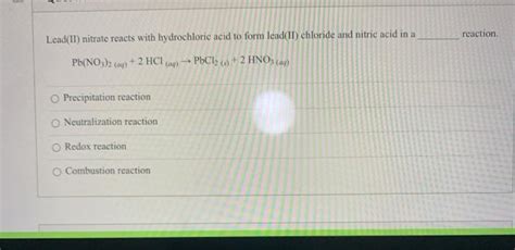 Solved Reaction Leadii Nitrate Reacts With Hydrochloric