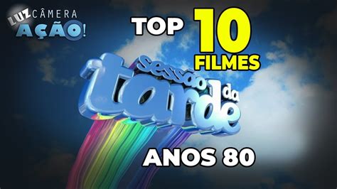 TOP 10 FILMES DA SESSÃO DA TARDE ANOS 80 YouTube