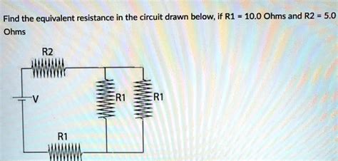 SOLVED Find The Equivalent Resistance In The Circuit Drawn Below If