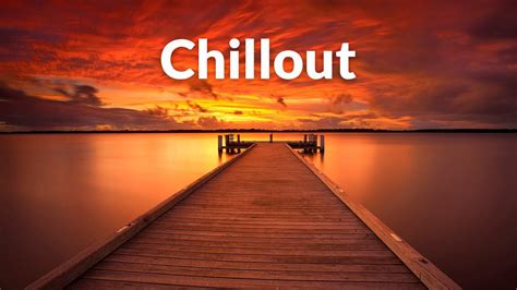 Ultimate Ambient Chillout Relax Work Study Unwind Your M Chill