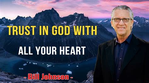 Bill Johnson 2022 New Sermons Trust In God With All Your Heart Artofit