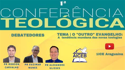 CONFERÊNCIA TEOLÓGICA O OUTRO EVANGELHO YouTube