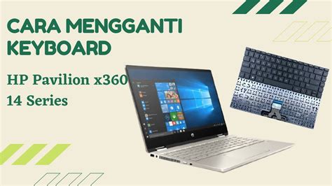 Cara Mengganti Replacement Keyboard Hp Pavilion X360 14 Hp Pavilion