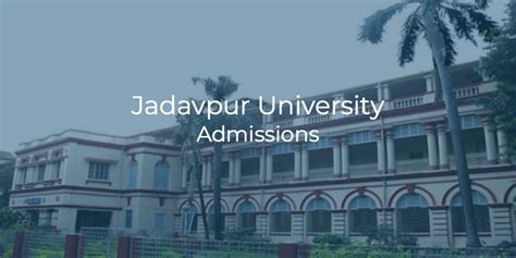 Jadavpur University B.Tech Admissions 2025 | College Pravesh