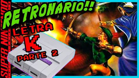 LOS MEJORES JUEGOS De SNES LETRA K V2 RETRONARIO SUPER NINTENDO