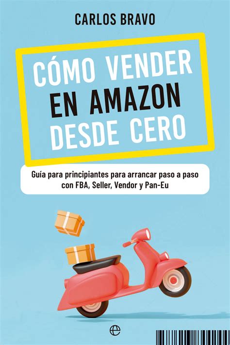 Cómo vender en Amazon desde cero la guía de Carlos Bravo para