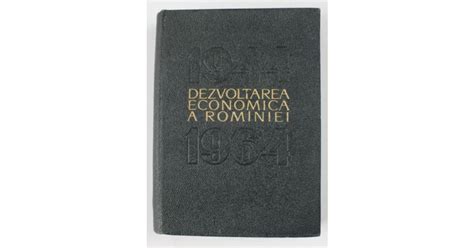 DEZVOLTAREA ECONOMICA A ROMANIEI 1944 1964 De MIRCEA BIJI