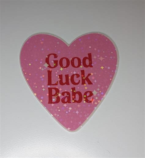 Good Luck Babe 3 Inch Vinyl Sticker Matte Sticker Holographic Sticker