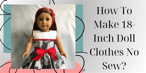 The Best Way How To Make Inch Doll Clothes No Sew