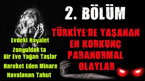 T Rk Yede Ya Anan En Korkun Paranormal Olaylar B L M Youtube