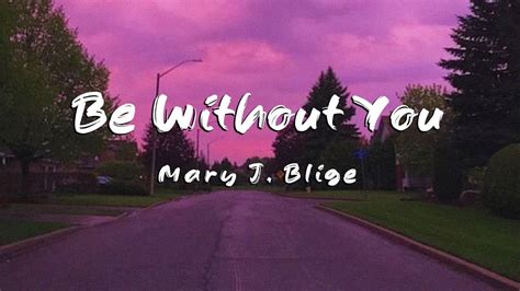 Mary J Blige Be Without You Lyrics YouTube