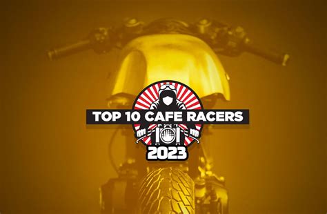 Top 10 Cafe Racers Of 2023 Return Of The Cafe Racers