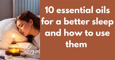 The 10 Essential Oils For A Better Sleep And How To Use Them Home