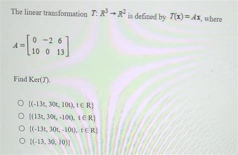 Solved The Linear Transformation T R3→r2 Is Defined By