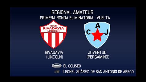 Rivadavia Lincoln Vs Juventud Pergamino Ra Ronda Eliminatoria