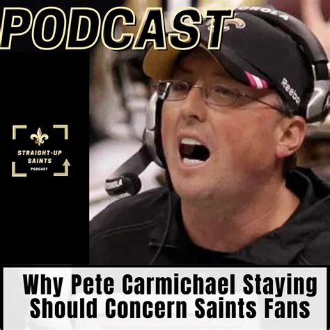 Why Pete Carmichael Staying Should Concern Saints Fans Boot Krewe Media