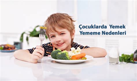 Ocuklarda Yemek Yememe Nedenleri Nelerdir Al Kanl K