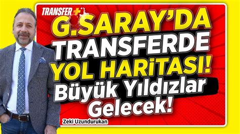 Galatasaray Da Transferde Yol Har Tasi B Y K Yildizlar Gelecek Zek