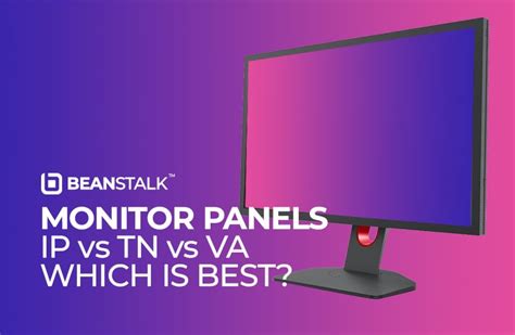 Monitor Panels Ips Vs Tn Vs Va Which Is Best For Gaming