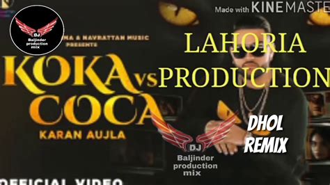 Koka Vs Coca Dhol Remix Karan Aujla Ft Lahoria Production YouTube