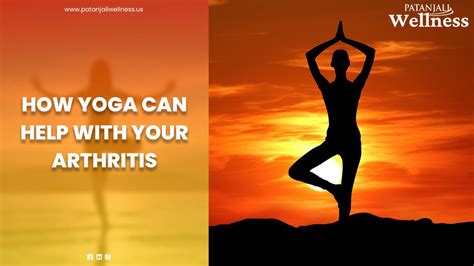 How Yoga Can Help With Your Arthritis Patanjali Houston