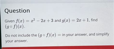 Solved Questiongiven F X X X And G X X Find Chegg