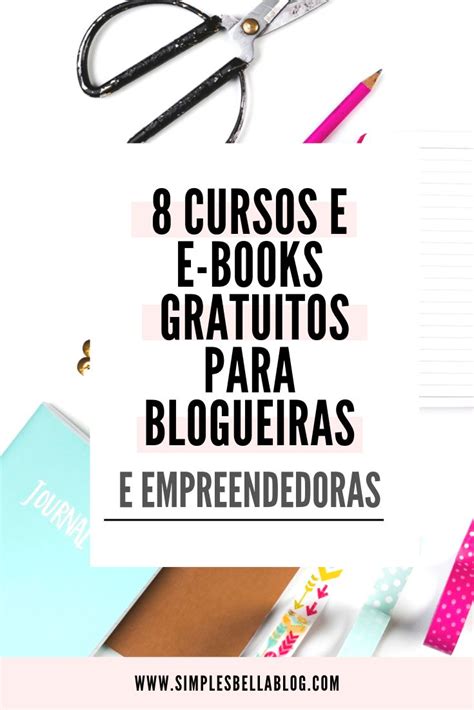 Cursos E E Books Gratuitos Para Blogueiras E Empreendedoras Cursos