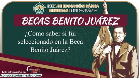 Cómo puedo saber si fui seleccionado en la Beca Benito Juárez