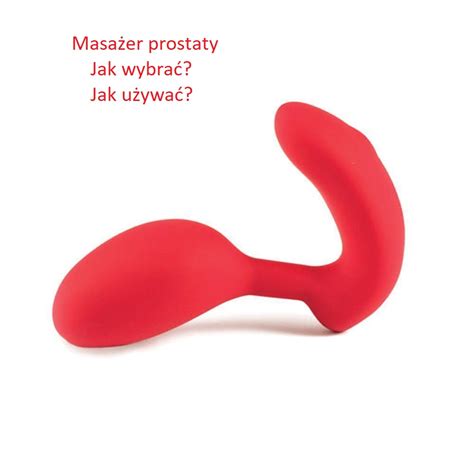 Masażer Prostaty Jak wybrać i używać PORADNIK