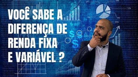 Qual A Diferenca Entre Renda Fixa E Variavel Youtube