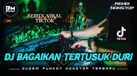 DJ BEST FUNKOT SOUND TIKTOK DJ BAGAIKAN TERTUSUK DURI RELA LAU