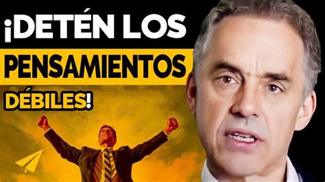 C Mo Superar La Debilidad Y Alcanzar El Xito Jordan Peterson En