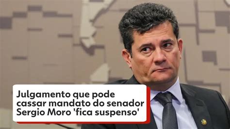 Julgamento Que Pode Cassar Mandato Do Senador Sergio Moro Fica