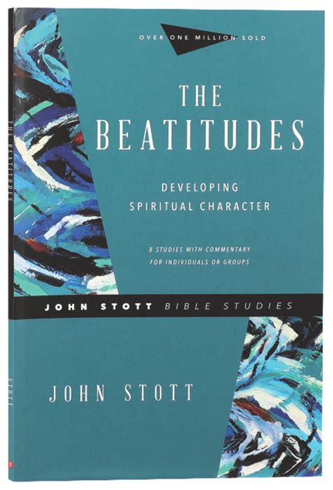 Beatitudes The Developing Spiritual Character John Stott Bible