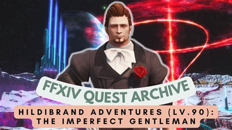 Hildibrand Lv 90 The Imperfect Gentleman FFXIV Quest Archive No