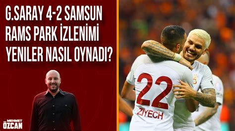 Galatasaray Samsunspor Ma Sonu Yay N Teknik Heyetin En Memnun