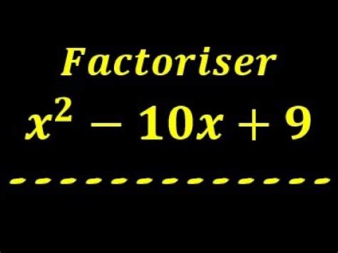 Factoriser X 2 10x 9 Factorisation De X 2 10x 9 YouTube