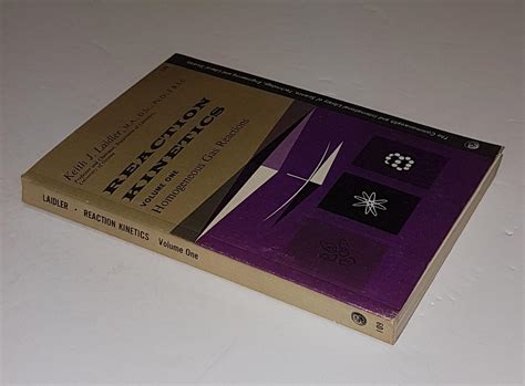 Reaction Kinetics - Volume 1 - Homogeneous Gas Reactions - The ...