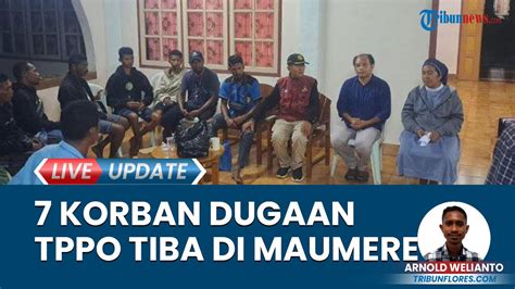 7 Korban Kasus Dugaan TPPO Tiba Di Maumere Truk F Kami Pastikan Kasus