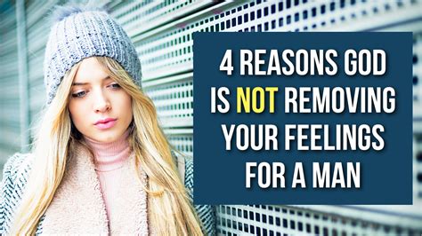 4 Reasons God Is Not Removing Your Feelings For A Man Agw Ministries