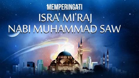 Sejarah Isra Miraj Perjalanan Nabi Muhammad Saw Dari Bumi Ke Langit