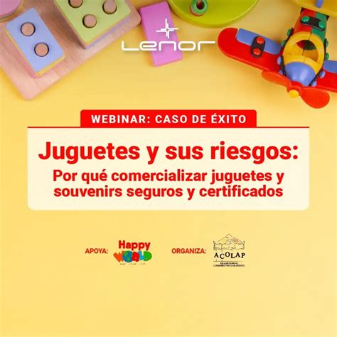 Webinar Caso de Éxito Juguetes y sus riesgos Por qué comercializar