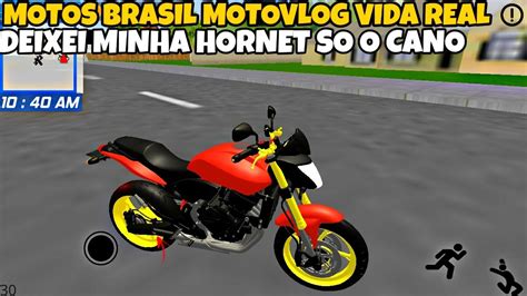 Motos Brasil Motovlog Vida Real Deixei Minha Hornet So O Cano Youtube