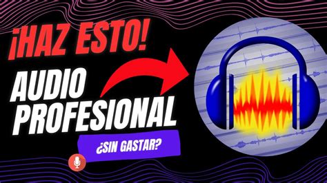 Haz Esto Si Quieres Mejorar El Audio De Tus Videos Como Usar