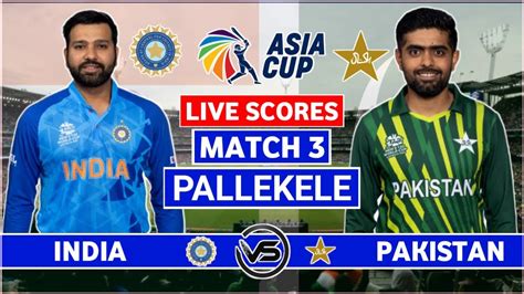 Asia Cup 2023 Live IND Vs PAK Live Scores India Vs Pakistan Live