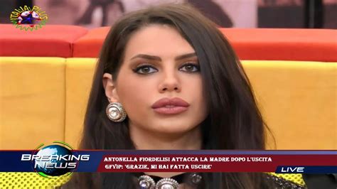 Antonella Fiordelisi Attacca La Madre Dopo L Uscita GfVip Grazie Mi