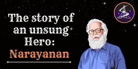 The story of an unsung Hero: Narayanan